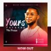 [Music + Lyrics] Yours Forever by Phi Praize Mp3 Download