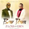 [Music + Video] Z-LOUS Feat. Eben – Bow Down