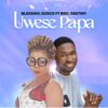 Music: Blessing judice - Papa Uwese ft Brother Destiny