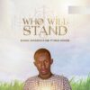 Music: Evang Jackson K Obi - Who Will Stand ft Mug Voices