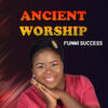 Music: Funmi Success - Ancient Worship