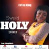 Music + Lyrics: EsTee King - Sweet Holy Spirit