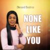 Music: None like You by Blessed Beatrice