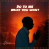 [Music, Lyrics + Video] Dunsin Oyekan - Do To Me What You Want
