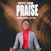 Music: GIVE HIM PRAISE by Emmanuel JB Ige