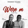 Music: Were M by Dbeloveth ft Min God'swill