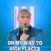 Sermon: On My Way To My High Places by Pastor David okonji