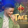 Music: Joe Praize – Take All The Praise