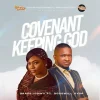 Music + Video: Grace Idowu, Godswill Oyor – Covenant Keeping God