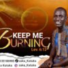 Download: Keep Me burning by Min Zaka Katuka