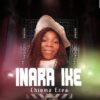 Music: Inara Ike by Chioma Ezea