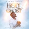 Download: Holy Ghost by Blessed Joe