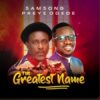 Download: The Greatest Name” by Samsong ft. Preye: