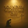 Download: You Never Wrote me Off by Minister SMG ft B6