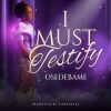 Download: I Must Testify by osedebame