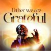 Download: Victoria Orenze _ Father We Are Greatful