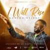 Download: I will Rise by Godson Kelechi