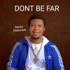 Don't be far by Branky Enebomeh Mp3 Download