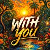 Festizie _ With You ft Ajay Asika Mp3 Download