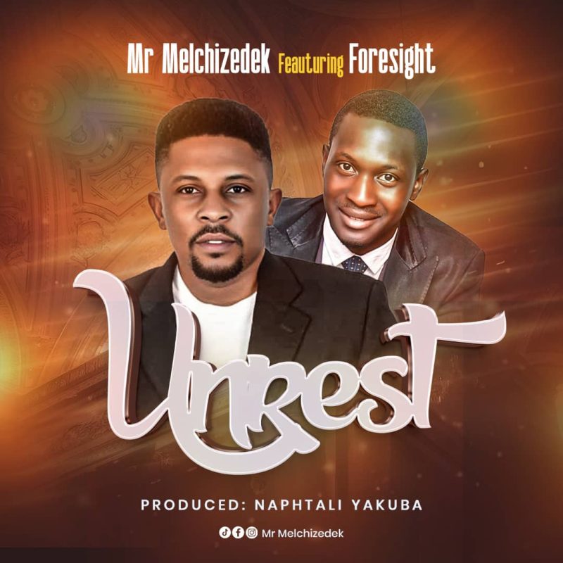 UNREST FOR JESUS  by Mr Melchizedek ft Foresight