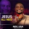 Jesus all i need by Rev. Usa Mp3 Download