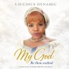 My God be thou exalted by Ujucious Dynamic