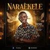 Naraekele by Henry success  Download Mp3
