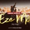 Download: Neon Adejo _ Eze Mo