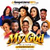Download: My God Mixtape by Gospeljamzmp3