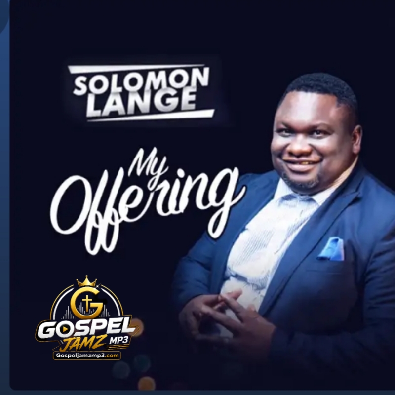 Solomon Lange – My Offering